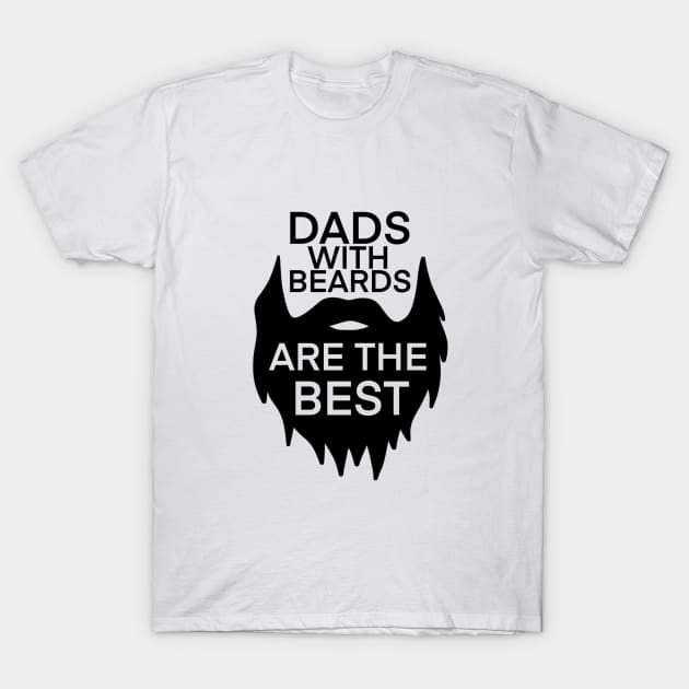 Dads with Beards are the Best t-shirt T-Shirt by Chenstudio